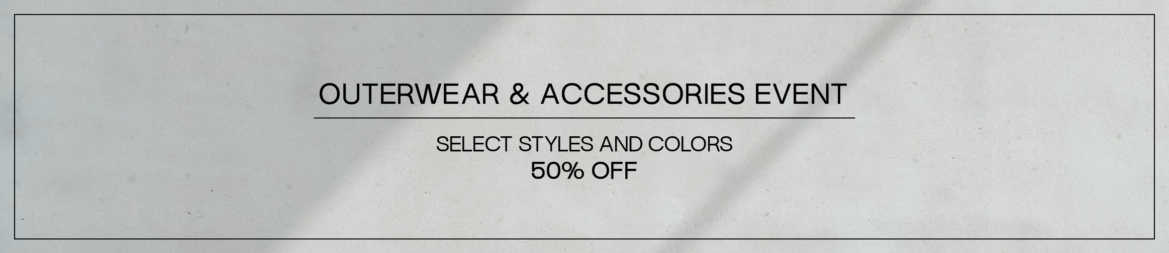 Outerwear & Accessory Event 50% off